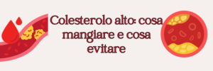 Colesterolo alto: cosa mangiare e cosa evitare